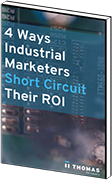4 Ways Industrial Marketers Short Circuit Their ROI eBook mockup