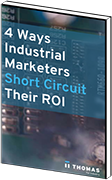 4 Ways Industrial Marketers Short Circuit Their ROI ebook mockup